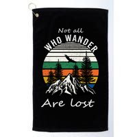 Not All Who Wander Are Lost Golf Towel