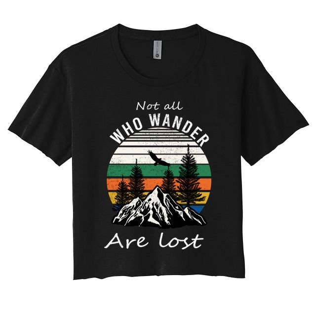 Not All Who Wander Are Lost Crop Top