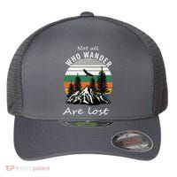 Not All Who Wander Are Lost Flexfit Unipanel Trucker Cap
