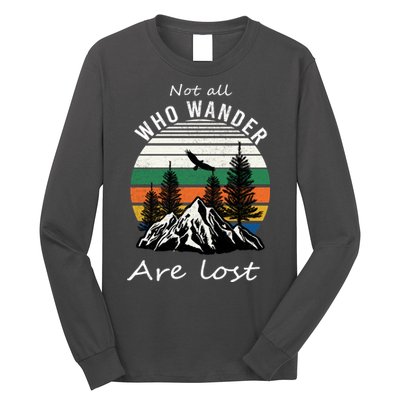 Not All Who Wander Are Lost Long Sleeve Shirt
