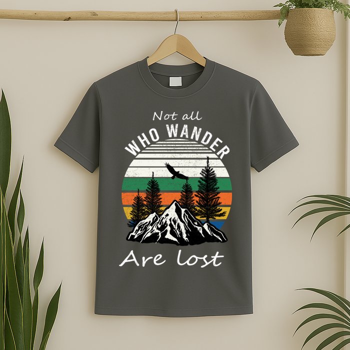 Not All Who Wander Are Lost T-Shirt