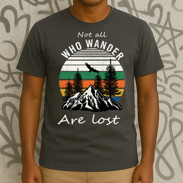 Not All Who Wander Are Lost T-Shirt