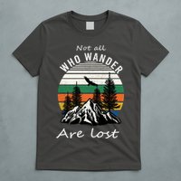 Not All Who Wander Are Lost T-Shirt