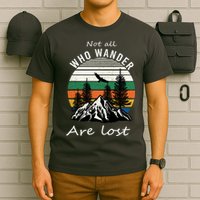 Not All Who Wander Are Lost T-Shirt