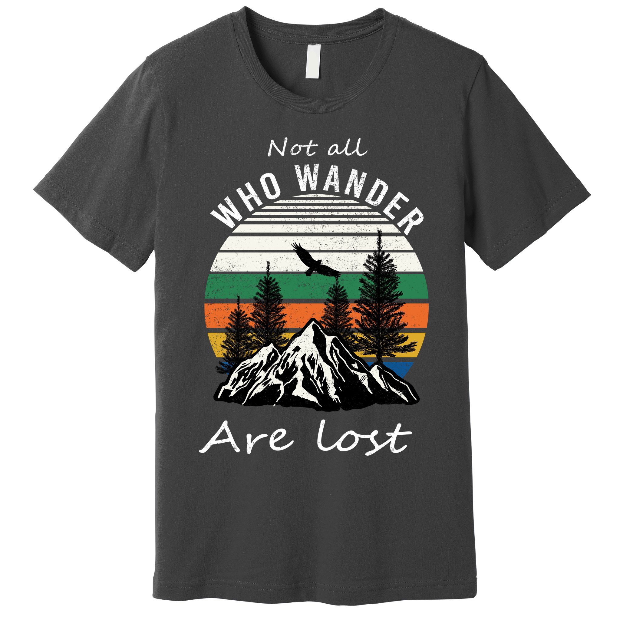 Not All Who Wander Are Lost Premium T-Shirt