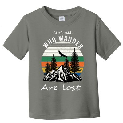 Not All Who Wander Are Lost Toddler T-Shirt