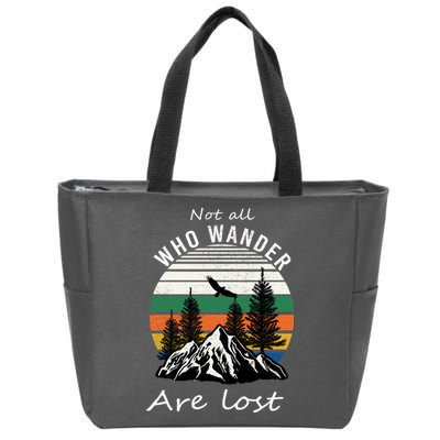 Not All Who Wander Are Lost Zip Tote Bag