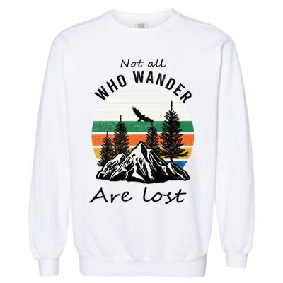 Not All Who Wander Are Lost Garment-Dyed Sweatshirt