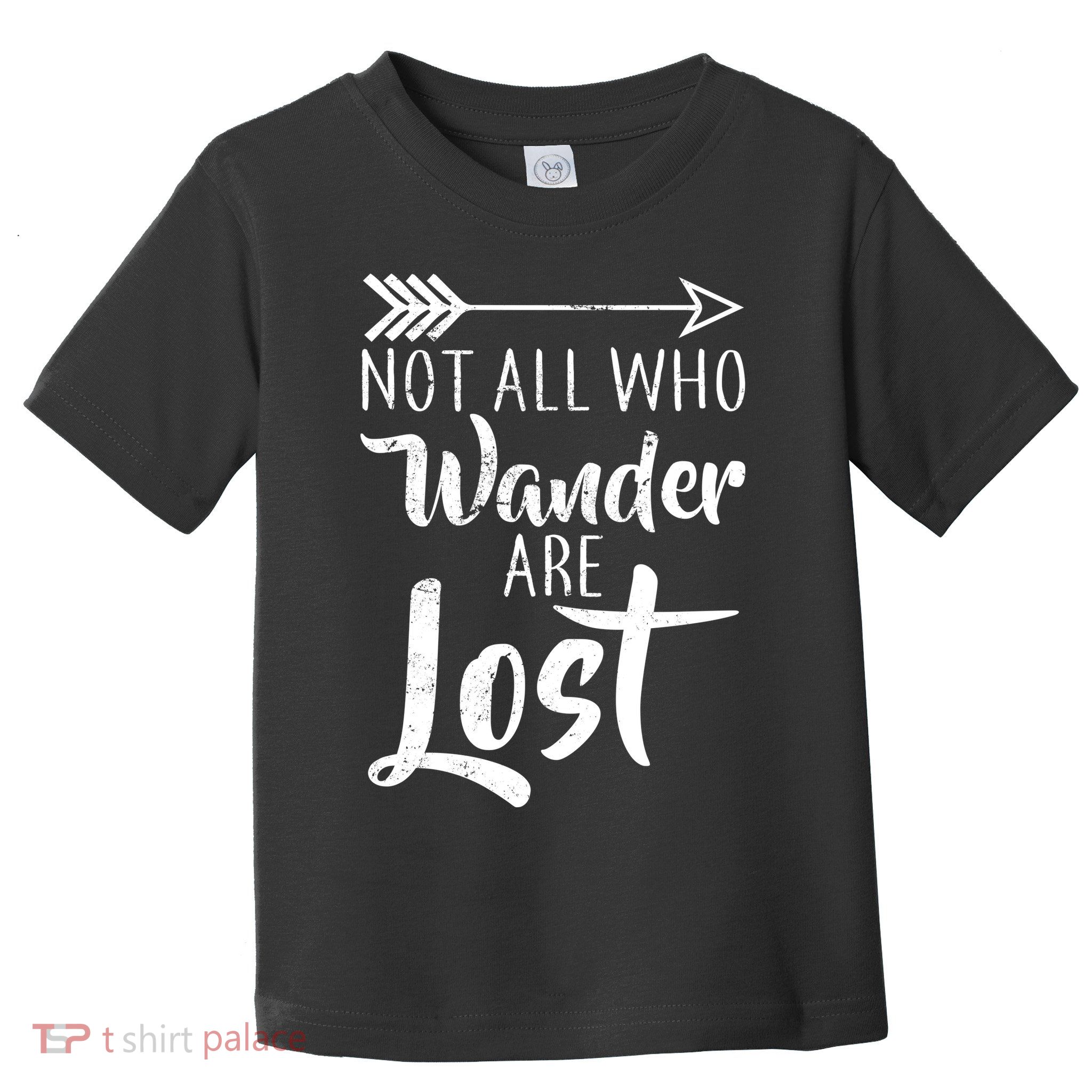 Not All Who Wander Are Lost Hiking Toddler T-Shirt