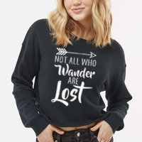 Not All Who Wander Are Lost Hiking Cropped Pullover Crew