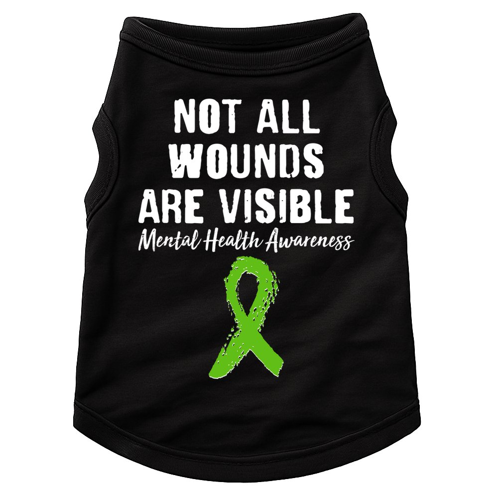 Not All Wounds Are Visible Mental Health Awareness Doggie Tank