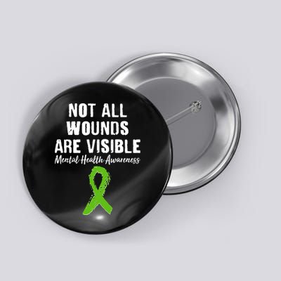 Not All Wounds Are Visible Mental Health Awareness Button