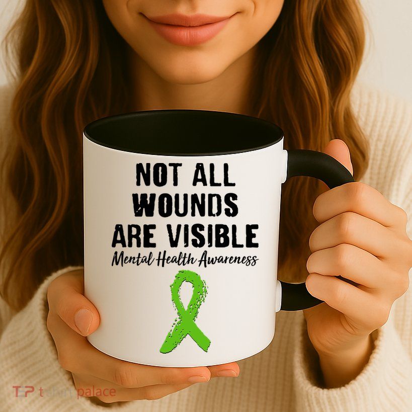Not All Wounds Are Visible Mental Health Awareness Mug