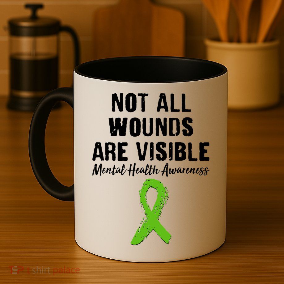 Not All Wounds Are Visible Mental Health Awareness Mug