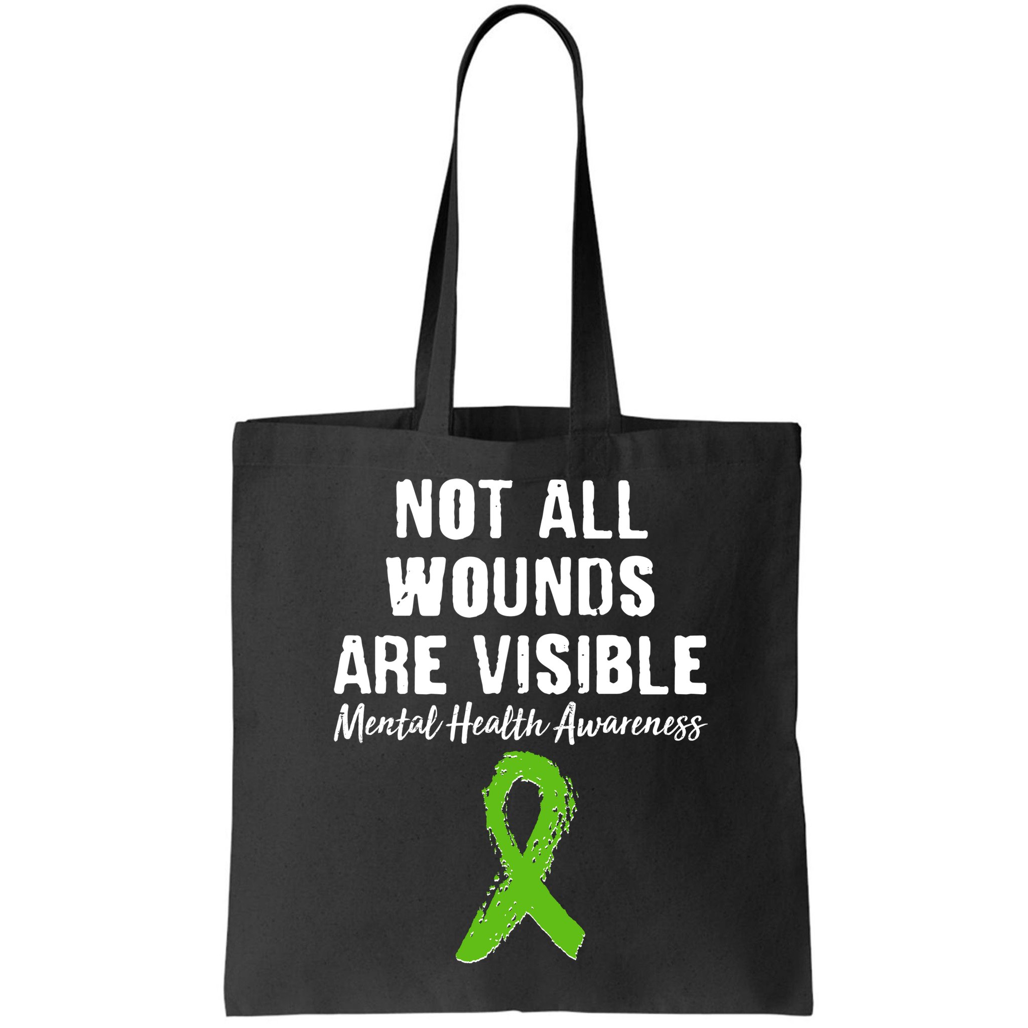 Not All Wounds Are Visible Mental Health Awareness Bag