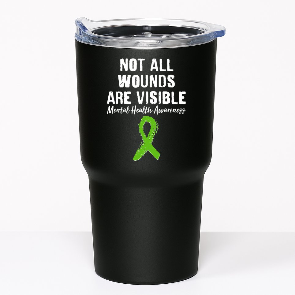 Not All Wounds Are Visible Mental Health Awareness Tumbler