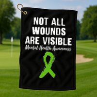 Not All Wounds Are Visible Mental Health Awareness Golf Towel