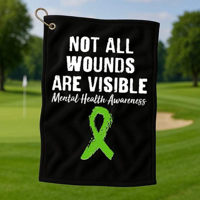 Not All Wounds Are Visible Mental Health Awareness Golf Towel