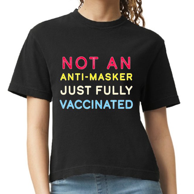 Not An Anti-Masker Just Vaccinated Comfort Colors Boxy T-Shirt
