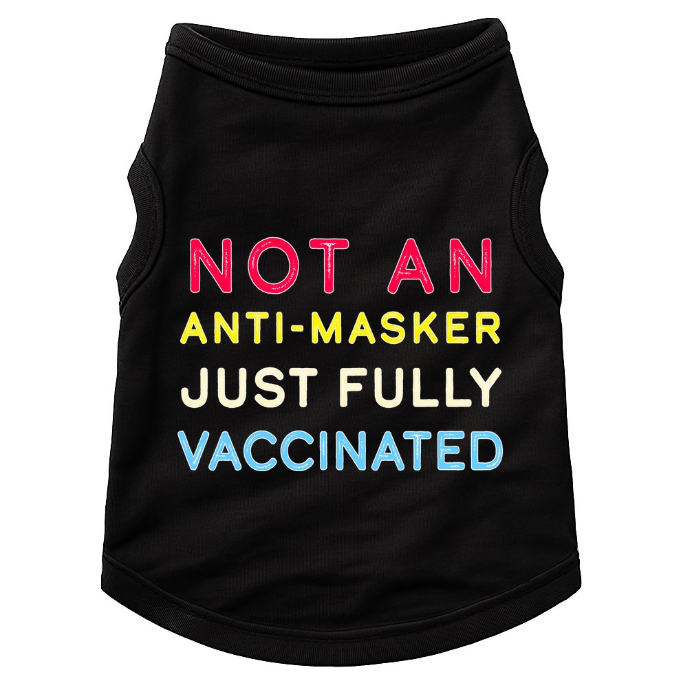 Not An Anti-Masker Just Vaccinated Doggie Tank