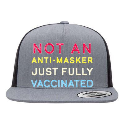 Not An Anti-Masker Just Vaccinated Flat Bill Trucker Hat