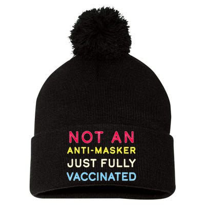 Not An Anti-Masker Just Vaccinated Pom Pom 12in Knit Beanie