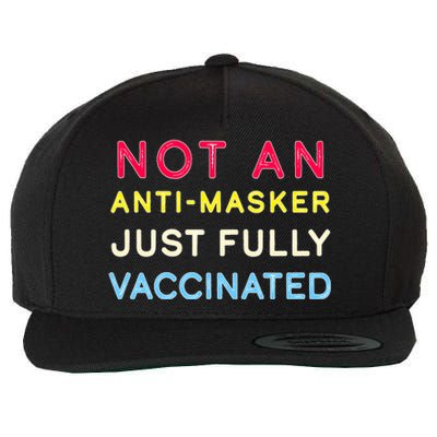 Not An Anti-Masker Just Vaccinated Wool Snapback Cap