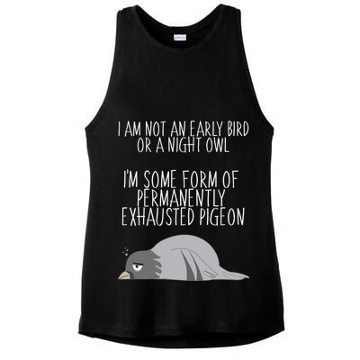 Not An Early Bird Night Owl I'm Some Form Of Permanently Exhausted Pigeon Ladies PosiCharge Tri-Blend Wicking Tank