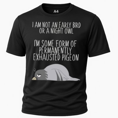 Not An Early Bird Night Owl I'm Some Form Of Permanently Exhausted Pigeon Performance Shirt