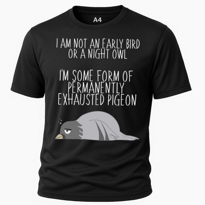 Not An Early Bird Night Owl I'm Some Form Of Permanently Exhausted Pigeon Performance Shirt