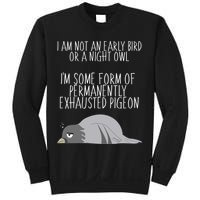 Not An Early Bird Night Owl I'm Some Form Of Permanently Exhausted Pigeon Sweatshirt
