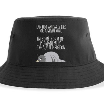 Not An Early Bird Night Owl I'm Some Form Of Permanently Exhausted Pigeon Sustainable Bucket Hat