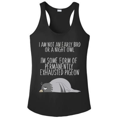 Not An Early Bird Night Owl I'm Some Form Of Permanently Exhausted Pigeon Ladies PosiCharge Competitor Racerback Tank
