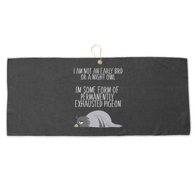 Not An Early Bird Night Owl I'm Some Form Of Permanently Exhausted Pigeon Large Microfiber Waffle Golf Towel