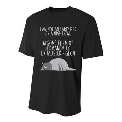 Not An Early Bird Night Owl I'm Some Form Of Permanently Exhausted Pigeon Youth Performance Sprint T-Shirt