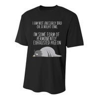 Not An Early Bird Night Owl I'm Some Form Of Permanently Exhausted Pigeon Youth Performance Sprint T-Shirt