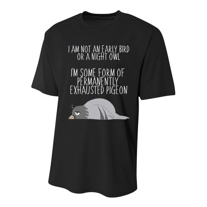 Not An Early Bird Night Owl I'm Some Form Of Permanently Exhausted Pigeon Youth Performance Sprint T-Shirt
