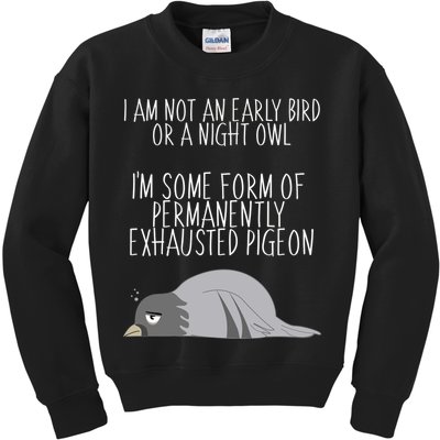 Not An Early Bird Night Owl I'm Some Form Of Permanently Exhausted Pigeon Kids Sweatshirt