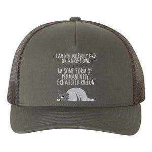 Not An Early Bird Night Owl I'm Some Form Of Permanently Exhausted Pigeon Yupoong Adult 5-Panel Trucker Hat