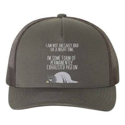 Not An Early Bird Night Owl I'm Some Form Of Permanently Exhausted Pigeon Yupoong Adult 5-Panel Trucker Hat