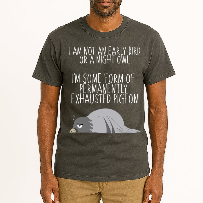 Not An Early Bird Night Owl I'm Some Form Of Permanently Exhausted Pigeon Tall T-Shirt