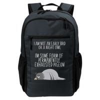 Not An Early Bird Night Owl I'm Some Form Of Permanently Exhausted Pigeon Backpack