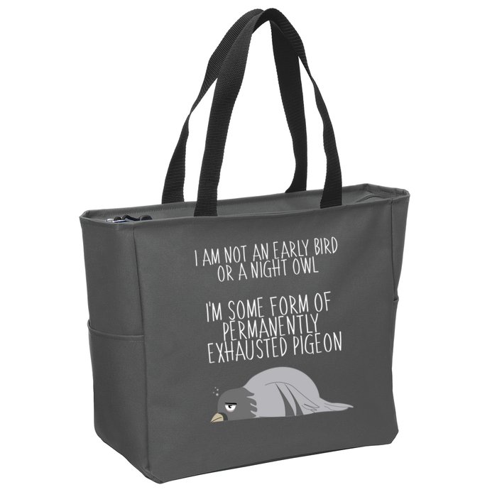 Not An Early Bird Night Owl I'm Some Form Of Permanently Exhausted Pigeon Zip Tote Bag