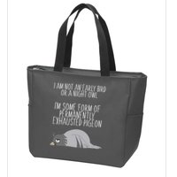 Not An Early Bird Night Owl I'm Some Form Of Permanently Exhausted Pigeon Zip Tote Bag
