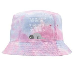 Not An Early Bird Night Owl I'm Some Form Of Permanently Exhausted Pigeon Tie-Dyed Bucket Hat