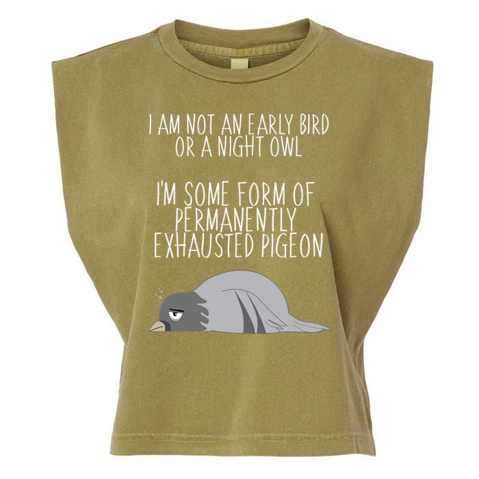 Not An Early Bird Night Owl I'm Some Form Of Permanently Exhausted Pigeon Garment-Dyed Women's Muscle Tee