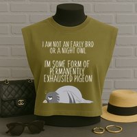 Not An Early Bird Night Owl I'm Some Form Of Permanently Exhausted Pigeon Garment-Dyed Women's Muscle Tee