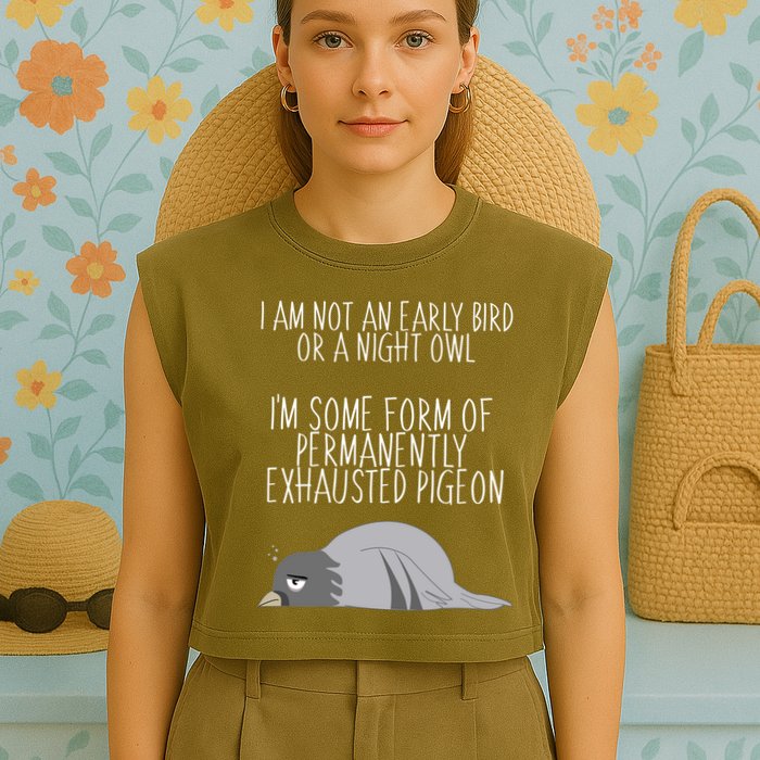 Not An Early Bird Night Owl I'm Some Form Of Permanently Exhausted Pigeon Garment-Dyed Women's Muscle Tee