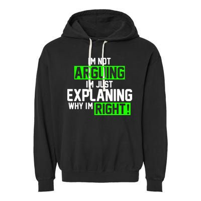 Not Arguing Explaining Why I'm Right Funny Meme Garment-Dyed Fleece Hoodie
