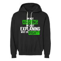 Not Arguing Explaining Why I'm Right Funny Meme Garment-Dyed Fleece Hoodie